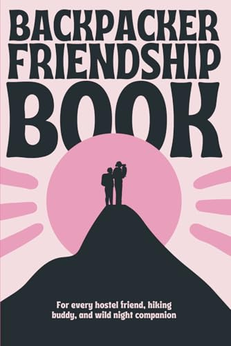 Backpacker Friendship Book: Travel Memory Book for Hostels, Vanlife & Adventures | Fill-In Guest Journal for Travelers & Nomads | Fun Gift for Solo Travelers & Backpacker Friends