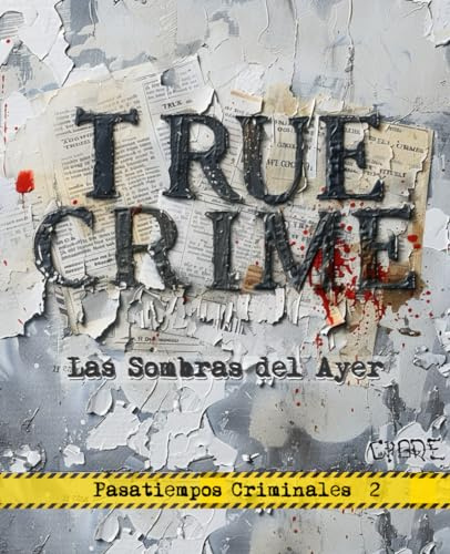 True Crime; Las sombras del Ayer: Pasatiempor sobre crimenes reales antiguos; trivial, adivinanzas, rompecabezas, acertijos logicos... y más.