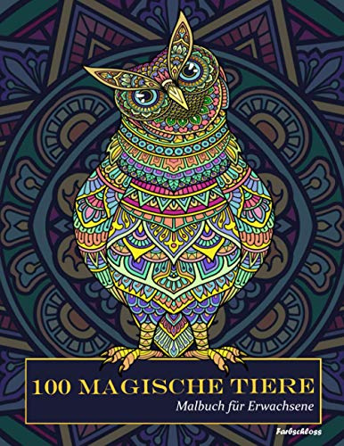 100 magische Tiere: Malbuch für Erwachsene (Malbücher für Erwachsene, Mädchen und Kinder)