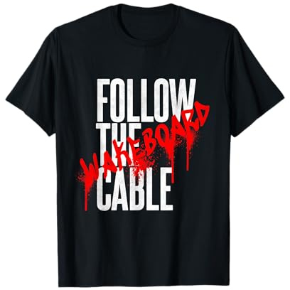 Follow the Cable Wakeboard Wassersport Wakeskate Boot T-Shirt
