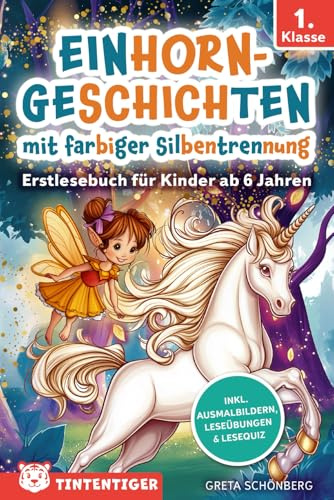 Einhorngeschichten - Tintentiger 1. Klasse mit farbiger Silbentrennung: Erstlesebuch für Kinder ab 6 Jahren | inkl. Ausmalbildern, Leseübungen & Lesequiz