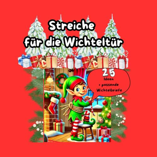 Wichtelstreiche die schnell umzusetzen sind, Wichtelstreiche und Wichtelbriefe – Magische Ideen für lustige Überraschungen: Wichtelstreiche die ... Zeit , Wichtelstreiche und Wichtelbriefe,