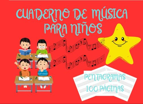 CUADERNO DE MÚSICA PARA NIÑOS, 100 PÁGINAS: PENTAGRAMAS PAR NIÑOSQUE ESTÁN APRENDIENDO.