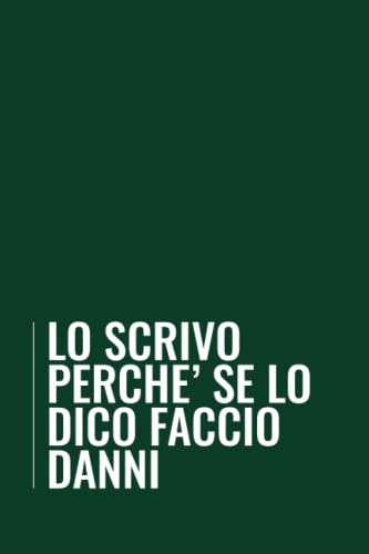 Lo scrivo perché se lo dico faccio danni: Simpatica idea regalo per collega o amico, taccuino A5 100 pagine a righe per scrivere note o appunti, diario personale per uomo o donna