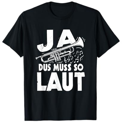Trompete Musiker Blasmusik Ja Das Muss So Laut Trompeter T-Shirt