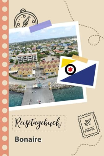 Reisetagebuch zum Ausfüllen - Bonaire: Ein lustiger Reisetagebuch zum selberschreiben für Ihre Reise nach den Niederlanden für Paare, Männer und Frauen mit Anregungen und Checklisten.