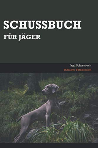 Jagd Schussbuch: Schussbuch für Jäger | A5 | 120 Seiten | Besondere Jagdmomente festhalten | Taschenbuch | Selbst ausfüllbar | Einfache Handhabung | ... und praktische Dokumentation der eigenen Jagd