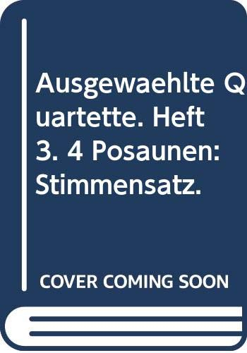 Quartette: Übertragungen der schönsten Männerchöre etc., welche wertvolles Material für das Zusammenspiel sowie für Konzertvorträge und sonstige ... bieten. Heft 3. 4 Posaunen. Stimmensatz.