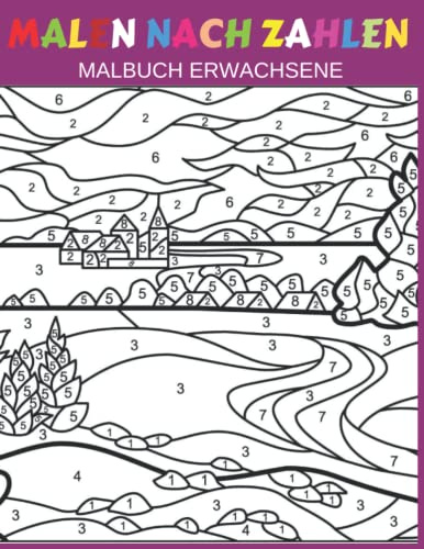 Malen nach Zahlen Malbuch Erwachsene: Einfaches Großdruck-Malbuch für Erwachsene mit Blumen, Gärten, Landschaften | malen nach zahlen erwachsene malbuch landschaft