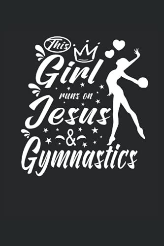 This Girl Runs on Jesus and Gymnastics: DIN A5 (6x9) Notebook for Christian Gymnastics and Believers Turner with 120 lined pages and days of days for the diary function