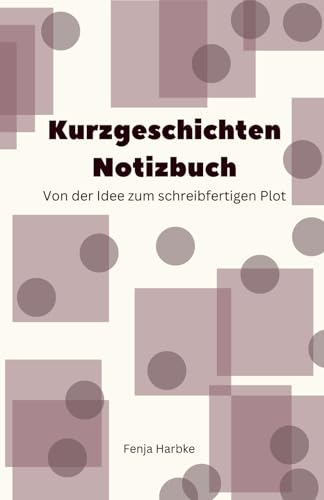 Kurzgeschichten Notizbuch: Von der Idee zum schreibfertigen Plot