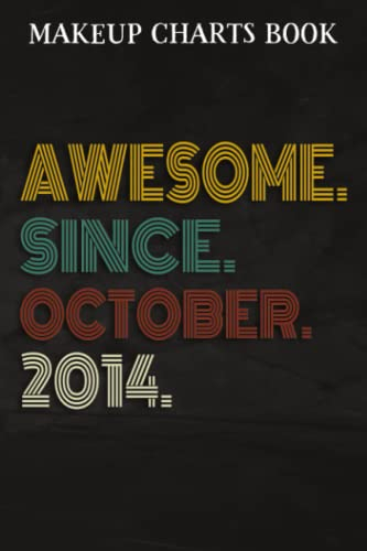 Makeup Charts Book :Awesome Since October 2014 8 Years Old 8th Birthday Gift: Gifts for Friends:Makeup Eyes and Face Charts Model Size 6x9 110 Blank ... Used to ... Design (Makeup Artists Portfolio