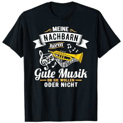 Meine Nachbarn Hören Gute Musik Trompete Blasmusik Trompeter T-Shirt