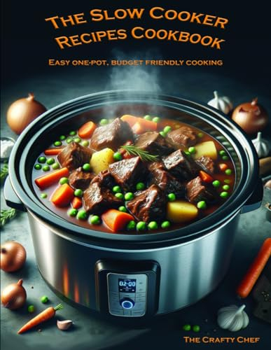 The Slow Cooker Recipes Cookbook: Easy one pot, budget friendly cooking for busy families (The Cooking Essentials series)