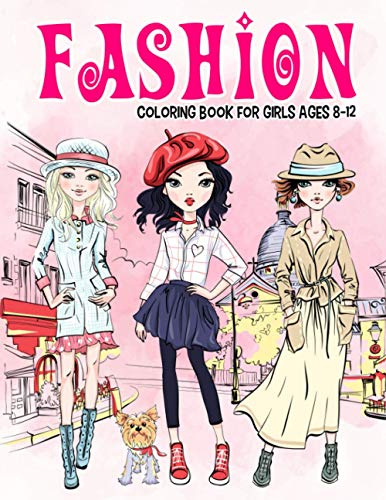 Fashion Coloring Book for Girls Ages 8-12: Gorgeous Beauty Style Fashion Design Coloring Book for Kids, Girls and Teens: 13 (Kids Coloring Books)