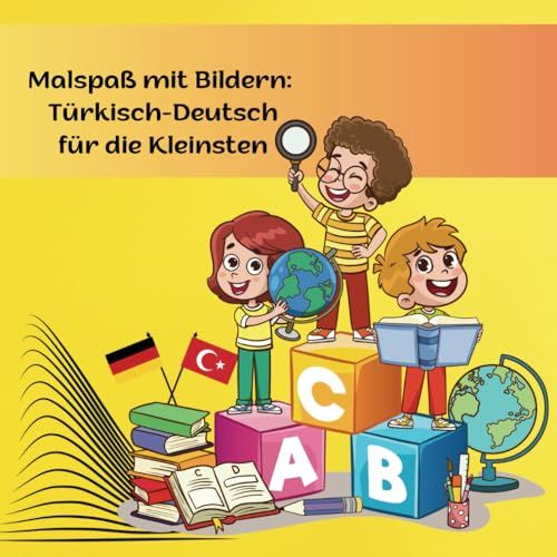 Türkisch - Deutsch für die Kleinen: Bildwörterbuch, Wörterbuch, Vokabeltrainer, Bilder zum Ausmalen, Spielend Lernen, Ausmalbuch,Türkisch,Deutsch