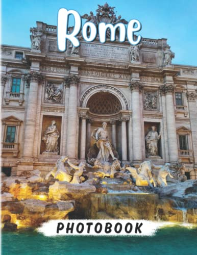 Rome Photography Book: Photo Album Collection Of Italian Capital With 40 Beautiful Images | Perfect Gift For All Ages To Decor
