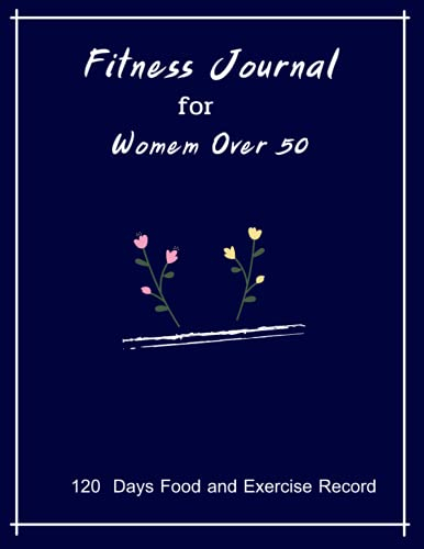 fitness journal for women over 50: 120 Days Food and Exercise Record,paperback
