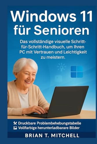 Windows 11 für Senioren: Das vollständige visuelle Schritt-für-Schritt-Handbuch, um Ihren PC mit Vertrauen und Leichtigkeit zu meistern