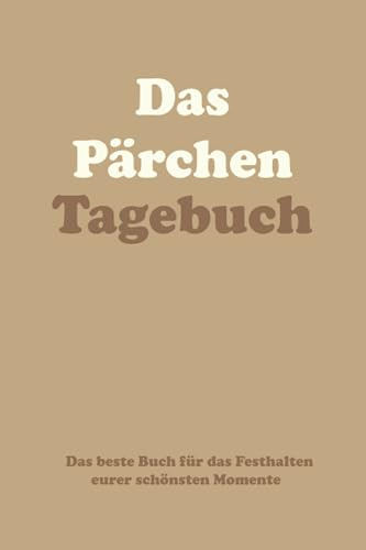 Das Pärchen Tagebuch - Das Ausfüllbuch für Paare, Verliebte, Verlobte & Verheiratete Pärchen | Erinnerungsbuch für gemeinsame Erlebnisse