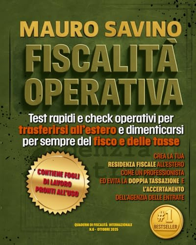 FISCALITÀ OPERATIVA: Test rapidi e check operativi per trasferirsi all’estero e dimenticarsi per sempre del fisco e delle tasse