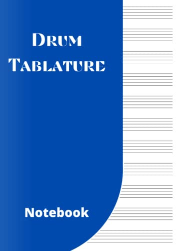 Drum Tablature Notebook: 120 page Din A4 Blank Drum Tab Notebook and Music Songwriting Journal with Blank Sheet Music Music Notebook Drum Tab Notebook Journal Drum Tablature Book.
