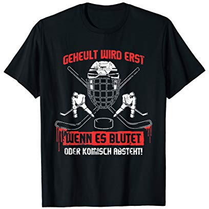 Herren Geheult wird erst, wenn es blutet | Eishockey Icehockey T-Shirt