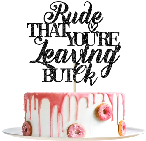 Rude That You're Leaving But OK Cake Topper, Farewell Cake Decorations, Graduation Retirement Going Away Goodbye Farewell Party Decorations Black Glitter