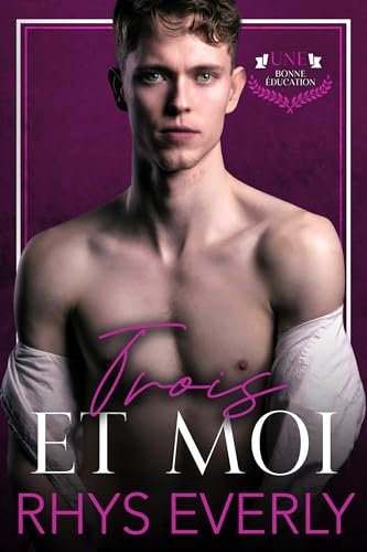 Trois Et Moi (Une Bonne Éducation) (French Edition)