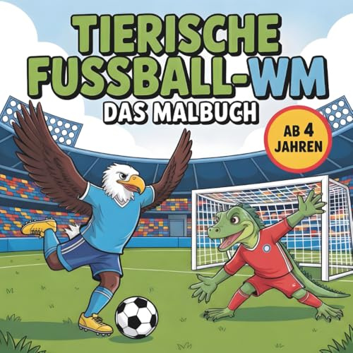 Tierische Fussball-WM: Das Malbuch mit 50 kreativen Ausmalbildern für Fußballfans ab 4 Jahren