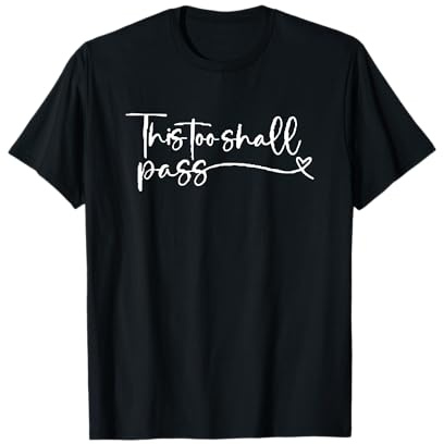 This Too Shall Pass T-Shirt
