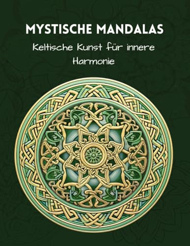 Mystische Mandalas - Keltische Kunst für innere Harmonie: Das Malbuch für Erwachsene - finden Sie Ihre innere Ruhe und Konzentration in unruhigen Zeiten (Rike ColourContours Malbücher)