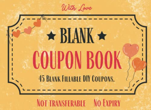 DIY Coupon Book: Blank Coupon Book for Husband, Boyfriend or Kids. Perfect for Valentine’s, Birthdays, Anniversaries or Christmas.