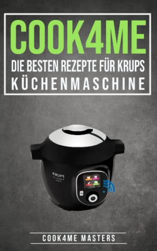 COOK4ME: DIE BESTEN REZEPTE FÜR DIE KRUPS KÜCHENMASCHINE