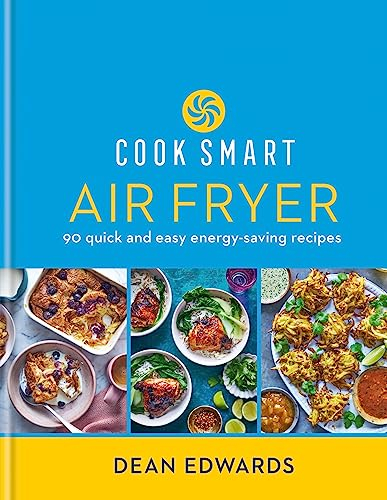Cook Smart: Air Fryer: 90 quick and easy energy-saving recipes