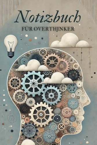 Overthinker Hardcover Notizbuch – Gedanken und Sorgen sortieren: Geführtes Tagebuch für Selbstreflexion, Achtsamkeit und mentale Klarheit