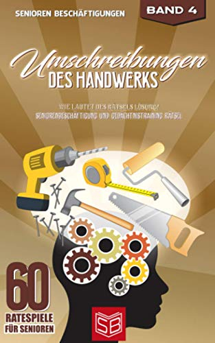Umschreibungen des Handwerks: Wie lautet des Rätsels Lösung? Seniorenbeschäftigung und Gedächtnistraining Rätsel (60 Ratespiele Für Senioren)