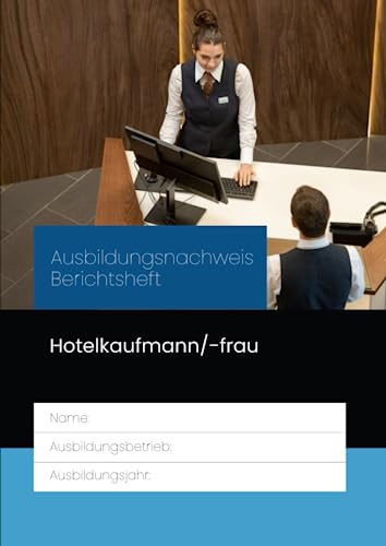 Ausbildungsnachweis Berichtsheft Hotelkaufmann/-frau: für die Berufsausbildung. Eine Woche je Seite, aufgeteilt nach Ausbildungstagen und ... Ausbildungsplan, Skizzen & Notizen.