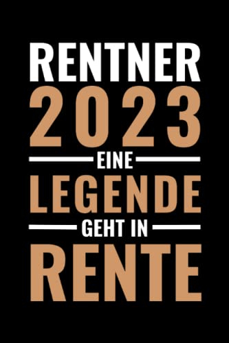 Rentner 2023 - Eine Legende geht in Rente: Notizbuch A5, 120 Seiten, LINIERT - Lustiges Rentner Motiv für Rentner und Rentnerin welche in den ... Die Abschieds Ruhestand Geschenkidee