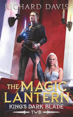The Magic Lantern: King's Dark Blade Book 2