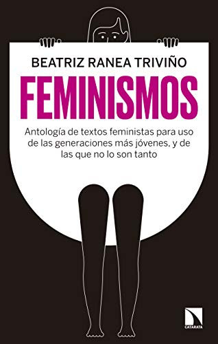 Feminismos: Antología de textos feministas para uso de las nuevas generaciones, y de las que no lo son tanto (Mayor nº 712)