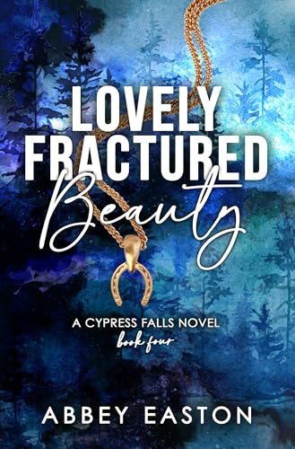 Lovely Fractured Beauty (Cypress Falls Romance Book 4)