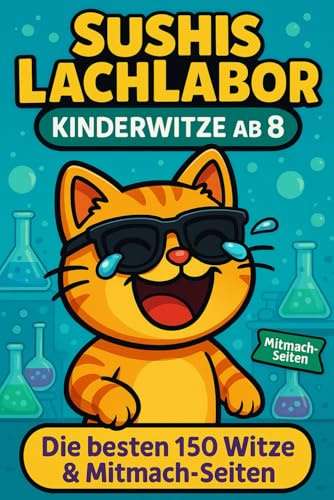 Sushis LachLabor – Kinderwitze ab 8 (Band 1): Die besten 150 Witze & Mitmach-Seiten
