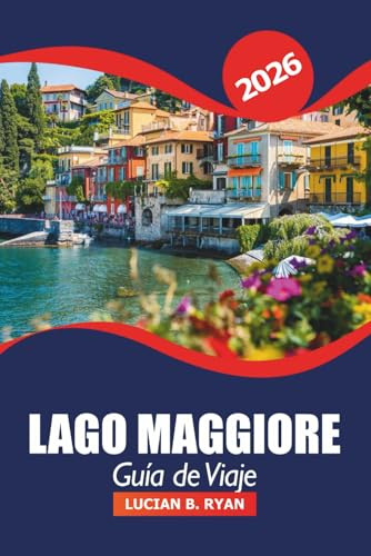 Lago Maggiore Guía de viaje 2026: Explora las impresionantes costas, encantadores pueblos, atracciones imprescindibles, rutas de senderismo y la cultura en las pintorescas aguas del norte de Italia