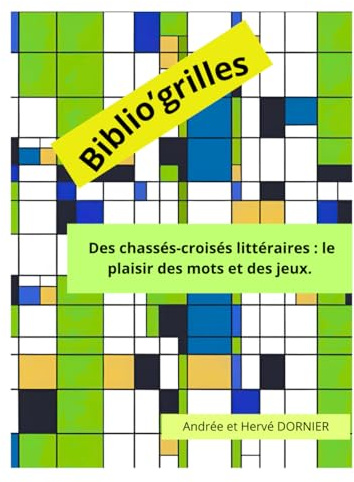 Biblio'grilles: Des chassés-croisés littéraires : le plaisir des mots et des jeux.