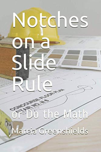Notches on a Slide Rule: or Do the Math