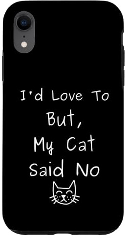 I'd Love to But My Cat Said No Drôle Introverti Sarcastique Coque pour iPhone XR