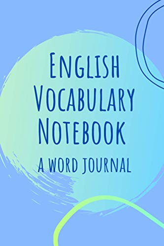 English Vocabulary Workbook: A Word Journal to Increase Your English Vocabulary / 120 Pages 6 x 9 Inch Notebook