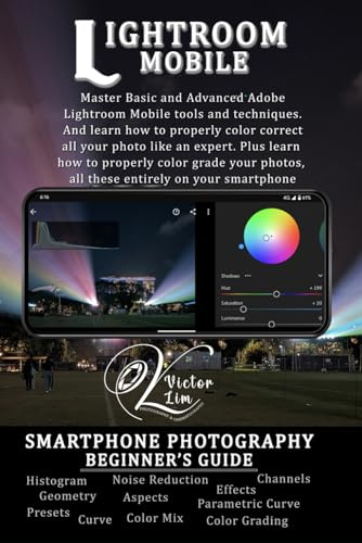 Lightroom Mobile: A Smartphone Photography Beginner's Guide to Editing and Color Grading