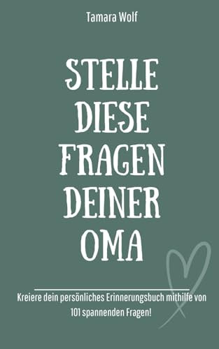Stelle diese Fragen deiner Oma: Kreiere dein persönliches Erinnerungsbuch mithilfe von 101 spannenden Fragen!